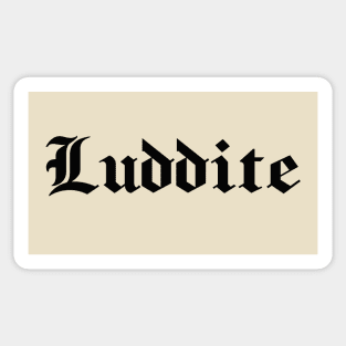 Luddite - black gothic letters - blackletter art Sticker